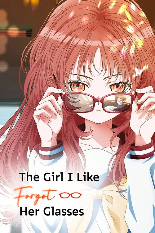 The Girl I Like Forgot Her Glasses